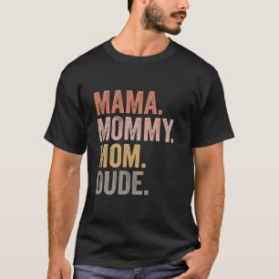 Grappige mama mama moeder dude moederdag grappige t-shirt