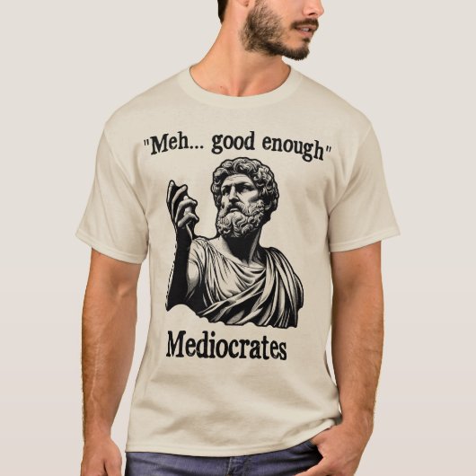 Grappige man goed genoeg mediocrates demotivatie t-shirt (Voorkant)
