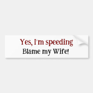 Grappige man ja ik ben te snel schuld mijn vrouw bumpersticker