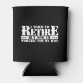 Grappige man pensioen - nu werken voor vrouw blikjeskoeler (Voorkant)