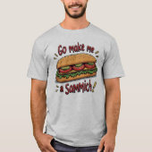 Grappige Mannen maken van mij een Sammich T-shirt (Voorkant)
