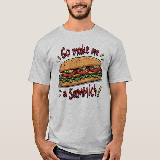 Grappige Mannen maken van mij een Sammich T-shirt (Voorkant)