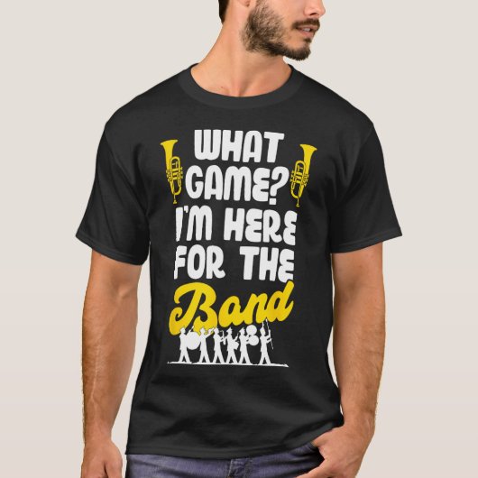 Grappige Marching Band Welk spel ik ben hier voor  T-shirt (Voorkant)