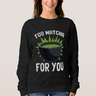 Grappige Matcha Thee Woordspeling Matcha Liefhebbe Trui