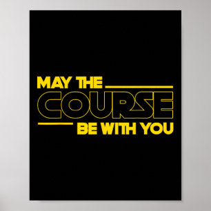 Grappige Me May The Course Be With You Golf Voor M Poster