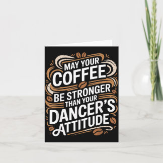 Grappige Mei Koffie Is Sterker Dan Dansershouding Kaart
