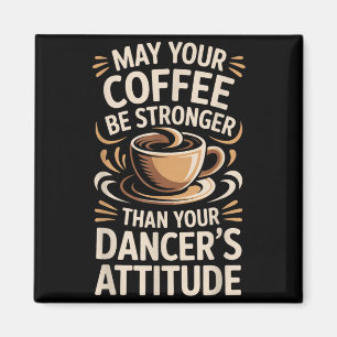 Grappige Mei Koffie Is Sterker Dan Dansershouding Magneet