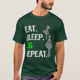 Grappige Meisjes Ierse Dans Cadeau Eten Slapen Jig T-shirt