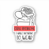 Grappige meisjes probleem ik heb niets te Draag Sticker (Voorkant)