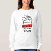 Grappige meisjes probleem ik heb niets te Draag Trui (Voorkant)