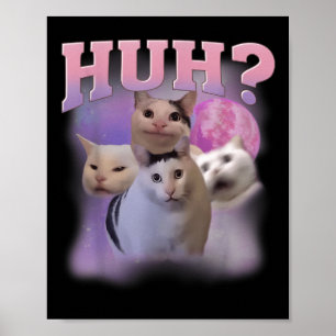 Grappige Meme Huh Cat Shirt Cat Lovers Humor Poster