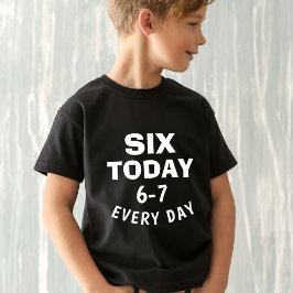 Grappige Meme Zes Vandaag 6-7 Elke Dag Verjaardag T-shirt
