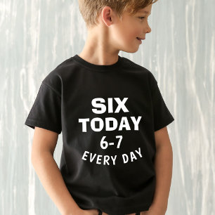 Grappige Meme Zes Vandaag 6-7 Elke Dag Verjaardag  T-shirt