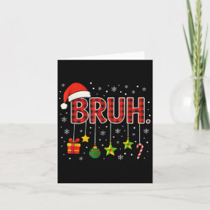 Grappige Meme Zin Bruh Kerst Bro Groet Tiener Kaart
