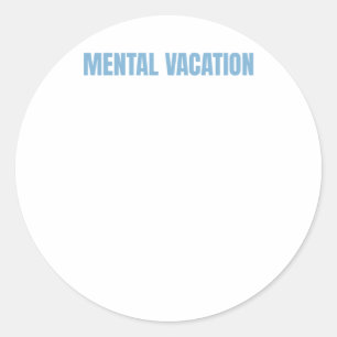 Grappige mentale gezondheid citaat mentale vakanti ronde sticker