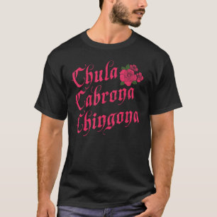 Grappige Mexicaanse Chula Cabrona Chingona T-shirt