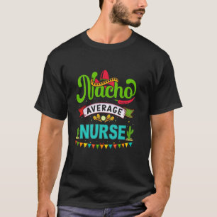 Grappige Mexicaanse Cinco de Mayo Nacho Gemiddelde T-shirt