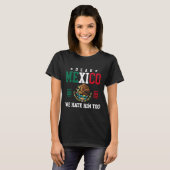 Grappige Mexicaanse empathie Beste Mexico, we hate T-shirt (Voorkant volledig)