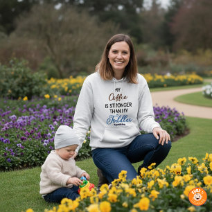 Grappige “Mijn Koffie Is Sterker Dan Mijn Peuter” Hoodie