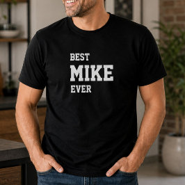 Grappige Mike Persoonlijke Beste Mike Ooit Verjaar T-shirt