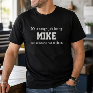 Grappige Mike Persoonlijke Verjaardag Moeilijke Ta T-shirt