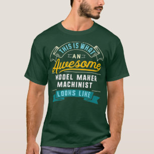 Grappige Model Maker Machinist Geweldige baan T-shirt