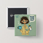 Grappige moeder Button Badge - "Mom Life 24/7" (Voorkant /achterkant)