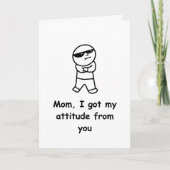 Grappige Moeder kaart Ik heb mijn attitude van jou (Voorkant)