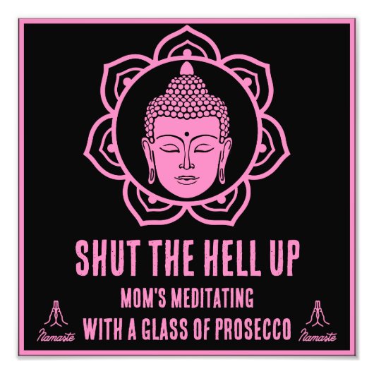 Grappige Moeder Meditatie Prosecco tekenen Foto Afdruk (Voorkant)