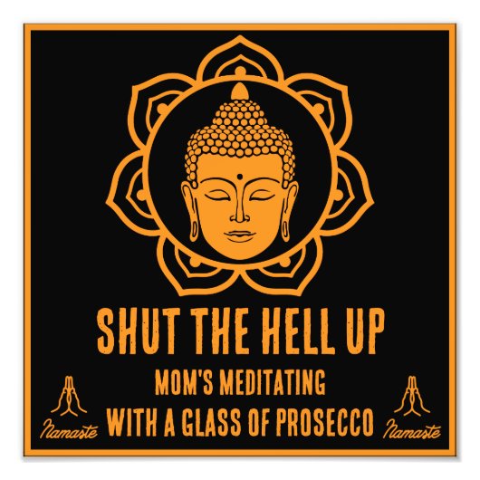 Grappige Moeder Meditatie Prosecco tekenen Foto Afdruk (Voorkant)