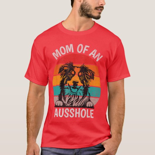 Grappige moeder van een Ausshole Australian Shephe T-shirt (Voorkant)