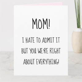 Grappige Moederdag Je had in alles gelijk Kaart