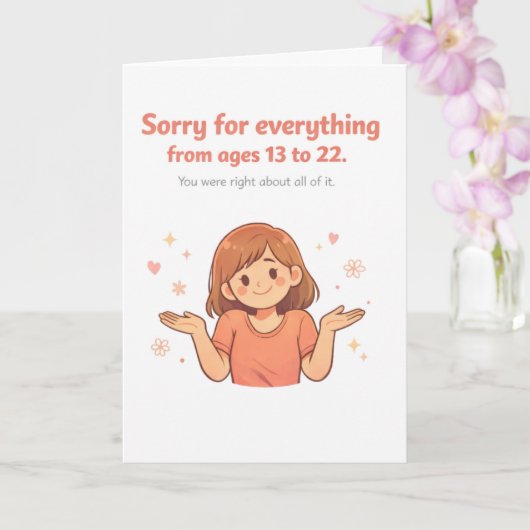 Grappige Moederdagkaart – Sorry voor alles van Kaart (Orchidee)