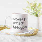 Grappige mok met de tekst “Woke Up Sexy As Hell”