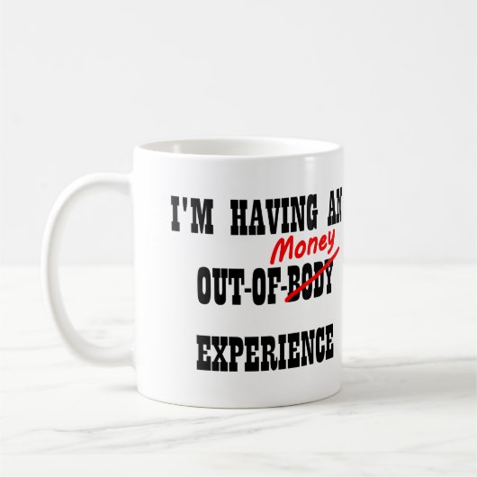 Grappige mok met 'Out Of Body Money Experience' te (Links)