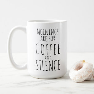 Grappige mok, "Morgens zijn voor koffie & stilte" Koffiemok