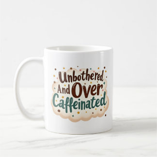 Grappige mok 'Onverstoorbaar en overgecaffeïneerd'