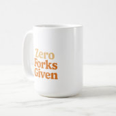 Grappige mok Zero Forks Given (Voorkant links)