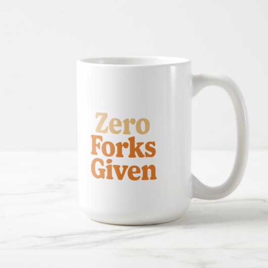 Grappige mok Zero Forks Given (Rechts)