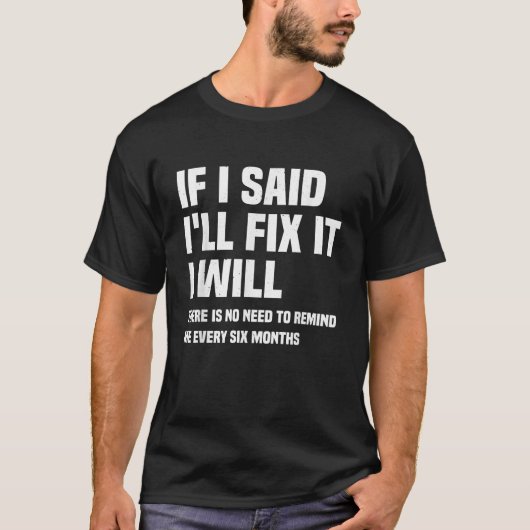 Grappige monteur als ik zeg dat ik het zal reparer t-shirt (Voorkant)