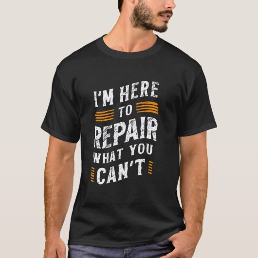 Grappige monteur grap joke Fixer Ik ben hier om te T-shirt (Voorkant)