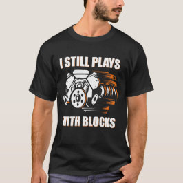 grappige monteur ik speel nog steeds met blokken t-shirt