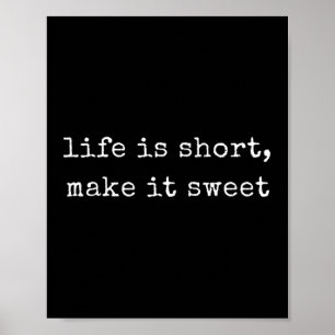 Grappige Motivatie Leven Is Kort, Maak Het Zoet Poster