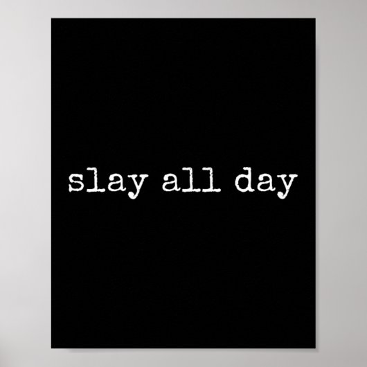 Grappige Motivatie Slay de hele dag Poster (Voorkant)