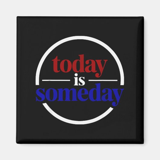 Grappige Motivational Quote Vandaag Is Iets Anders Magneet (Voorkant)