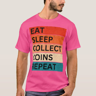 Grappige Munt Collectie Numismatiek Eten Slapen He T-shirt