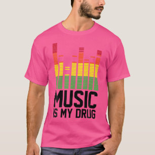 Grappige muziek is mijn drug muziek is mijn medici t-shirt