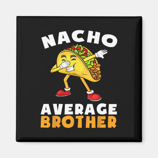 Grappige Nacho Gemiddelde Broer Cinco De Mayo Mexi Magneet (Voorkant)