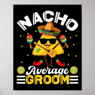 Grappige Nacho Gemiddelde Bruidegom Cinco De Mayo Poster
