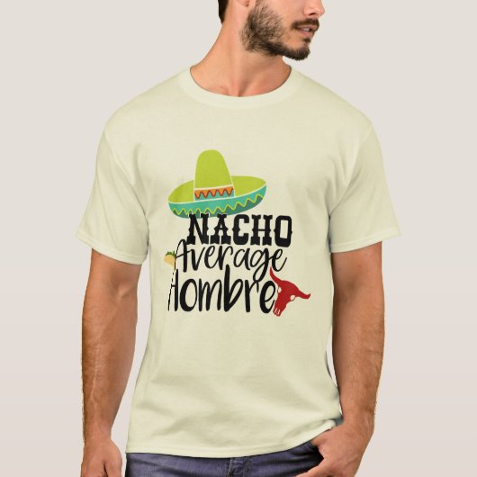 Grappige Nacho Gemiddelde Hombre Graphic Slogan Ge T-shirt (Voorkant)